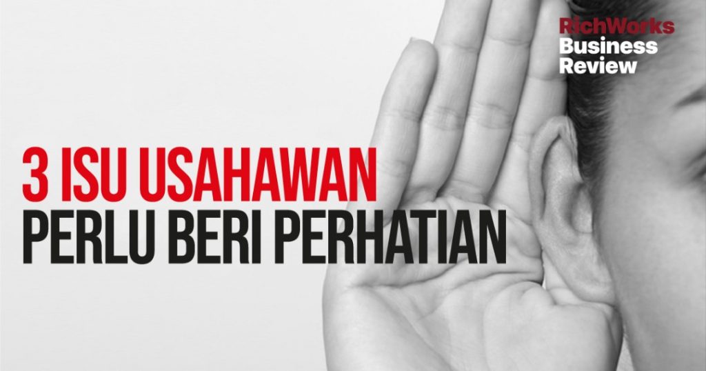 3 Isu Usahawan Perlu Beri Perhatian