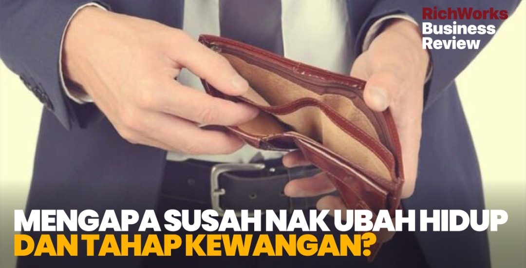Mengapa Susah Nak Ubah Hidup dan Tahap Kewangan?