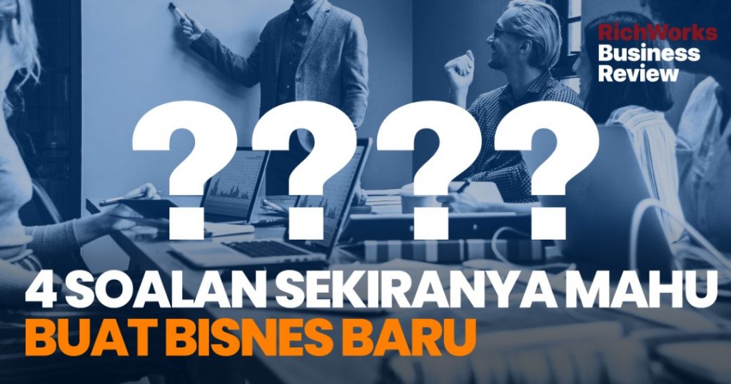 4 Soalan Sekiranya Mahu Buat Bisnes Baru