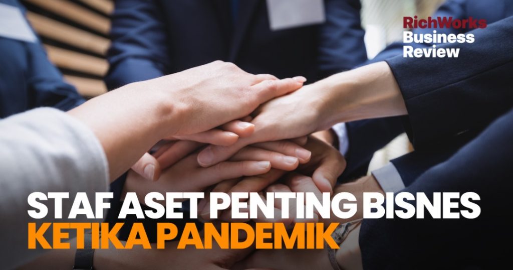 Staf Dan Team, Aset Penting Bisnes Ketika Pandemik