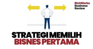 3 Strategi Memilih Bisnes Pertama
