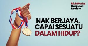 Nak Berjaya, Capai Sesuatu Dalam Hidup? Elakkan 6 Perkara Yang Menghalang Kejayaan Anda
